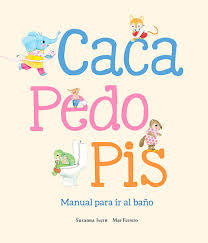 Caca, pedo y pis: Manual para ir al baño