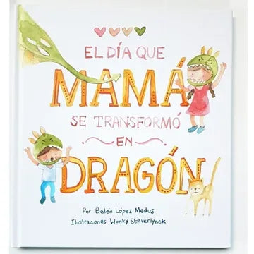 El día que mamá se transformó en dragón (tapa dura)