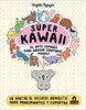 SUPER KAWAII, EL ARTE JAPONES PARA DIBUJAR CRIATURAS MONAS