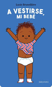 Mi bebé - A vestirse, mi bebé