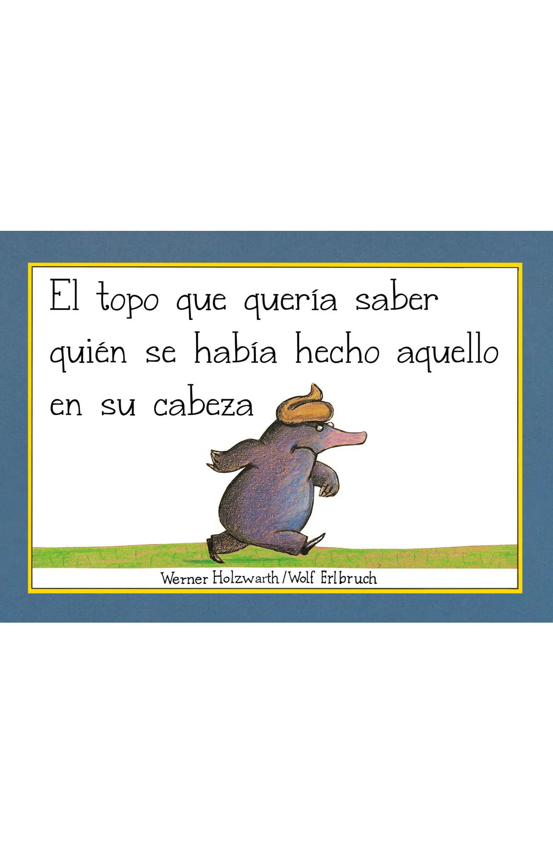 El topo que quería saber quién se había hecho aquello en su cabeza (cartoné)