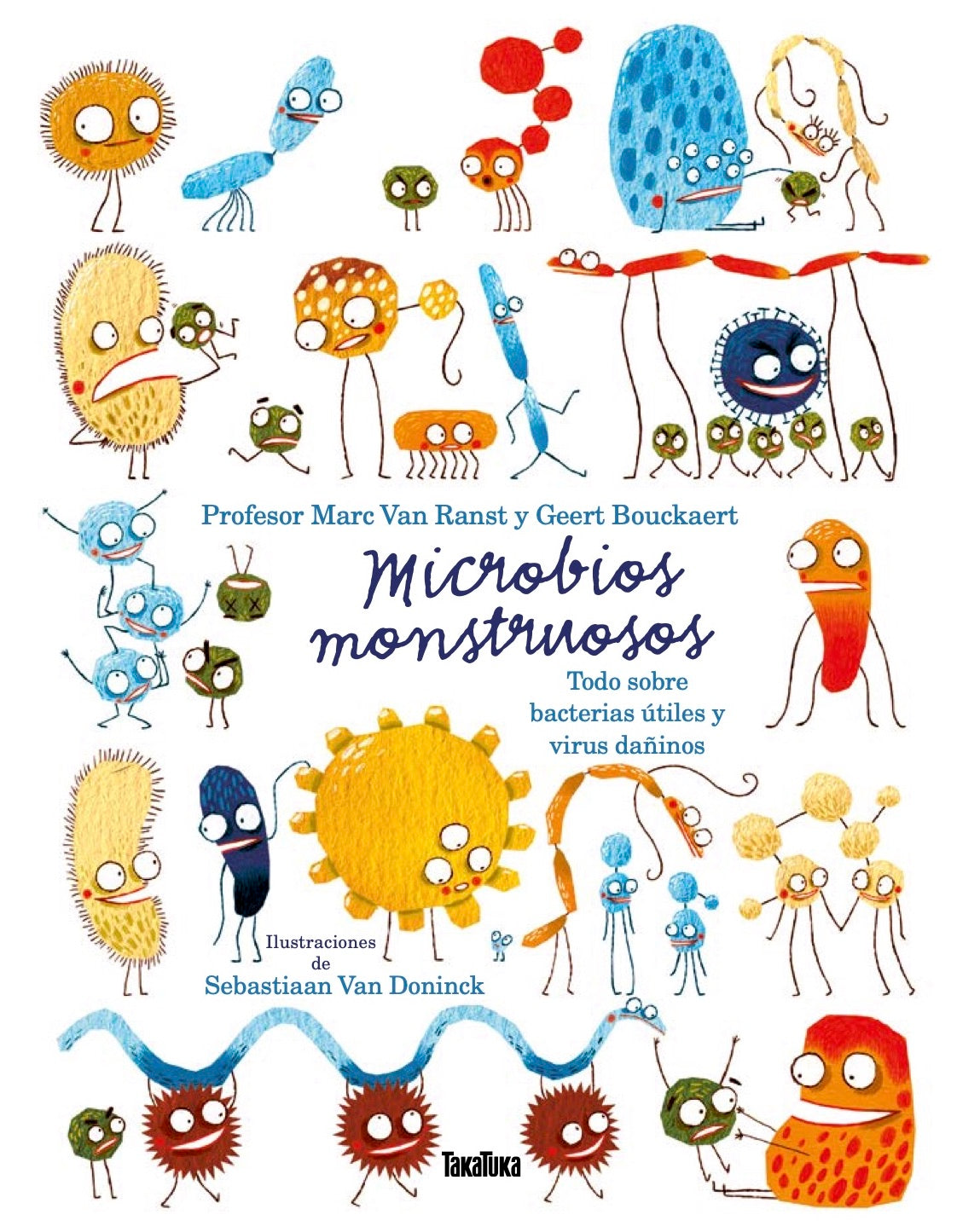 Microbios Monstruosos. Sobre Bacterias Útiles y Virus Dañinos