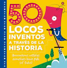 50 locos inventos a través de la historia