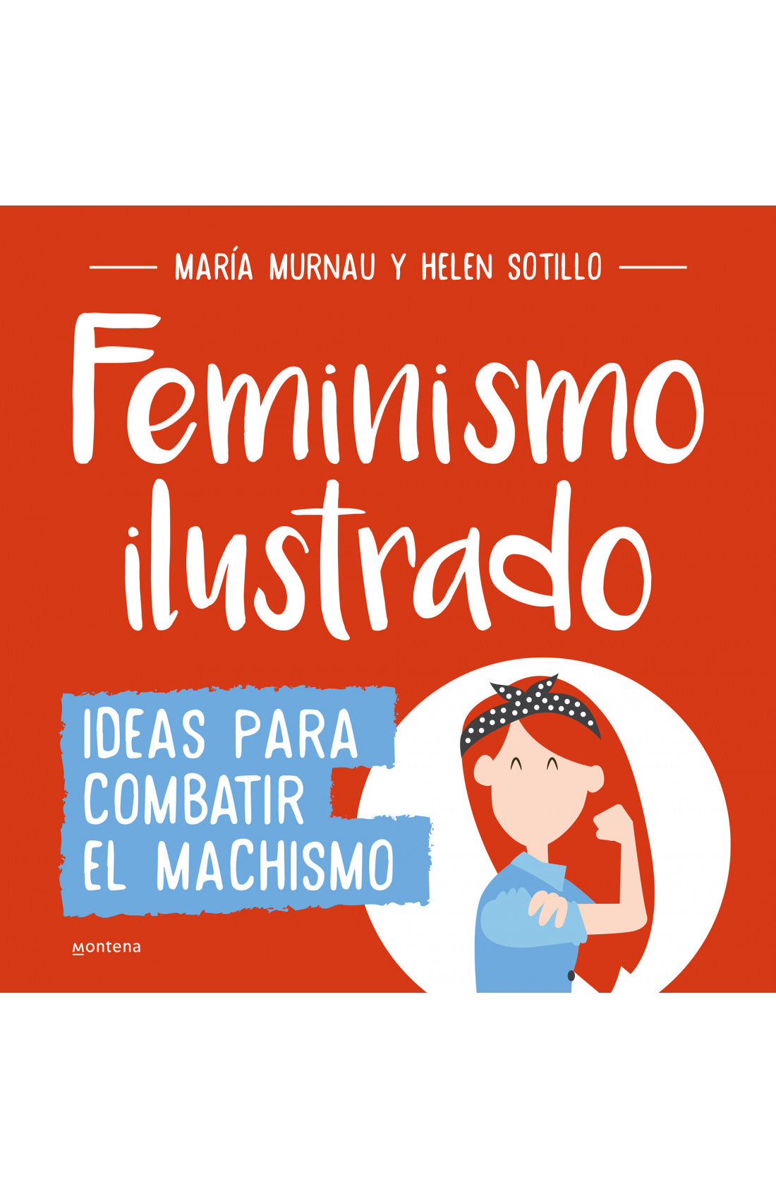 Feminismo Ilustrado; Ideas Para Combatir el Machismo.